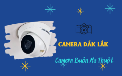 Top 3 dịch vụ lắp đặt camera Wifi giá rẻ Buôn Ma Thuột, Đắk Lắk