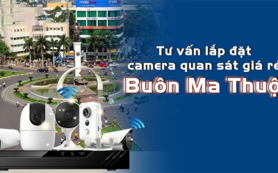 Dịch vụ sửa chữa camera tại Buôn Ma Thuột, Đắk Lắk