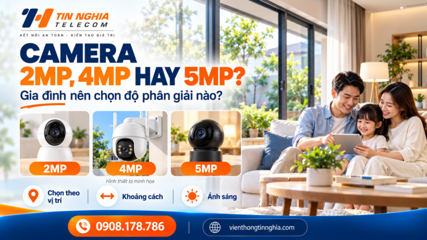 Camera 2MP, 4MP Hay 5MP: Gia Đình Nên Chọn Độ Phân Giải Nào?
