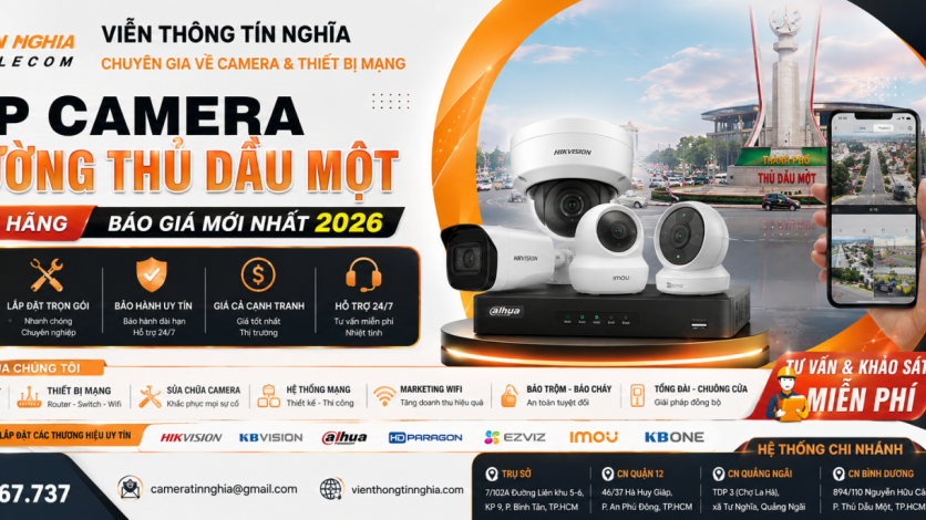 Lắp Camera Phường Thủ Dầu Một Chính Hãng | Báo Giá Mới Nhất 2026