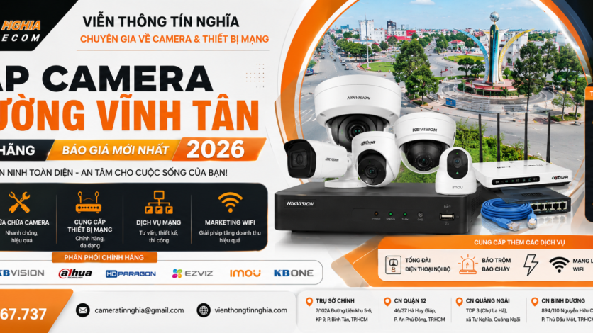Lắp Camera Phường Vĩnh Tân Chính Hãng | Báo Giá Mới Nhất 2026