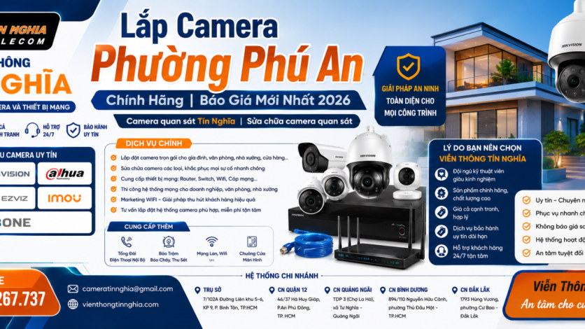 Lắp Camera Phường Phú An Chính Hãng | Báo Giá Mới Nhất 2026