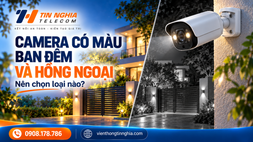 Camera Có Màu Ban Đêm Và Hồng Ngoại: Nên Chọn Loại Nào?