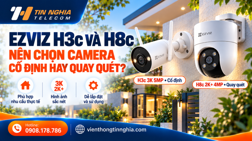 EZVIZ H3c Và H8c: Nên Chọn Camera Cố Định Hay Quay Quét?
