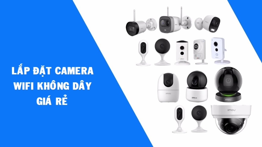 Dịch vụ lắp đặt camera Wifi giá rẻ Buôn Ma Thuột, Đắk Lắk 