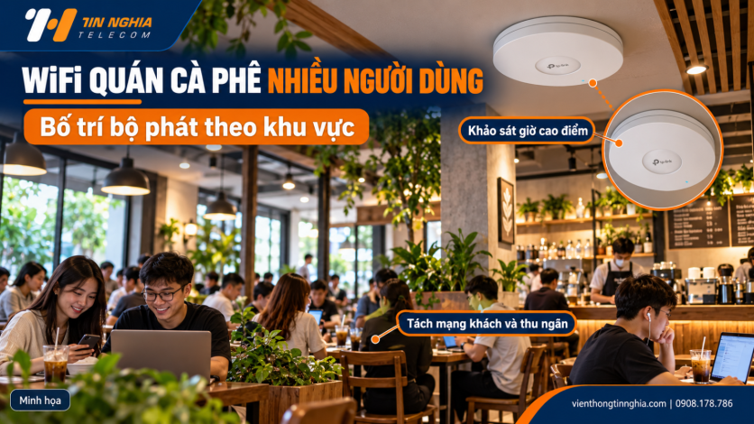 WiFi Quán Cà Phê Nhiều Người Dùng: Cần Bố Trí Bộ Phát Thế Nào?